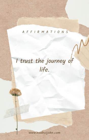 I trust the journey of life.