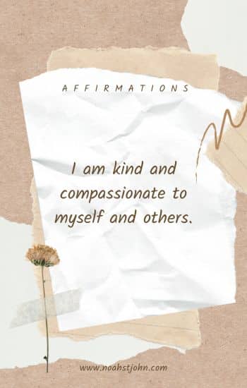 I am kind and compassionate to myself and others.