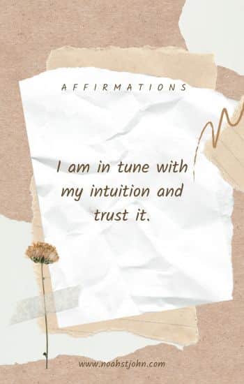 I am in tune with my intuition and trust it.