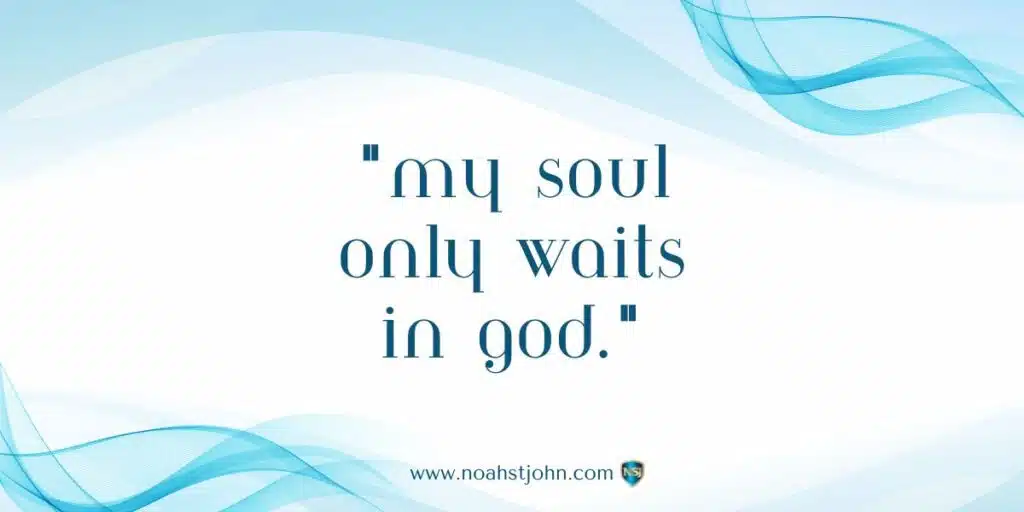 Affirmation in the Bible: My Soul Only Waits in God