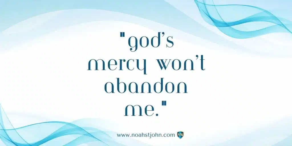 Affirmation in the Bible: God’s Mercy Won’t Abandon Me
