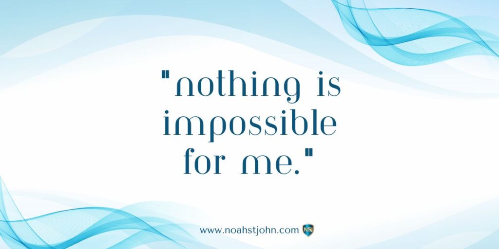 Affirmation in the Bible: Nothing Is Impossible for Me