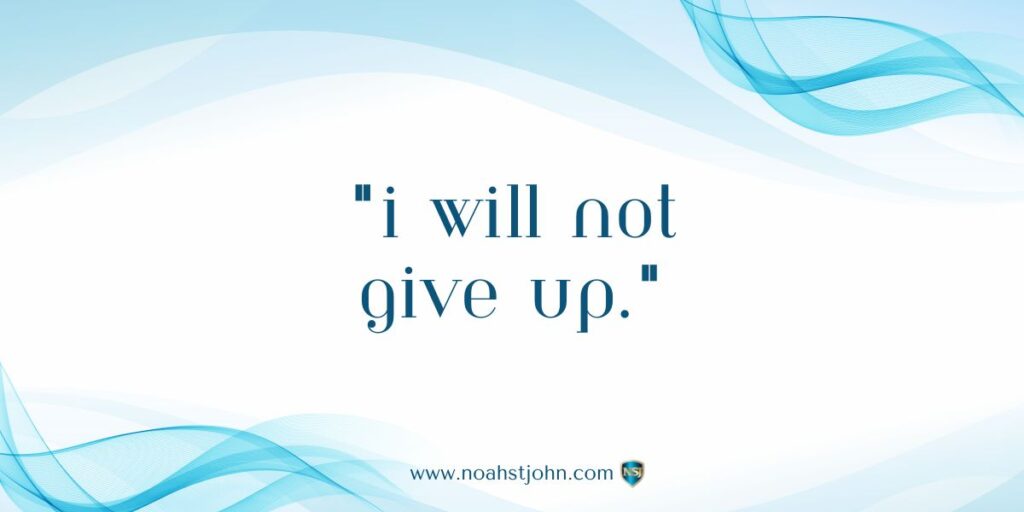 Affirmation in the Bible: I Will Not Give Up