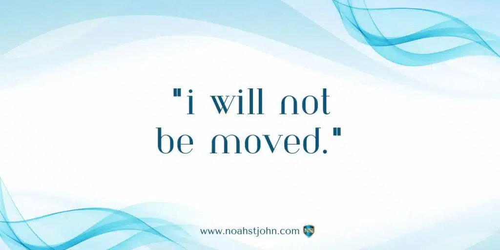 Affirmation in the Bible: I Will Not Be Moved
