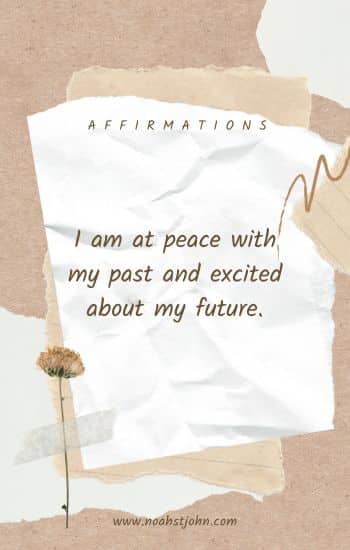 I am at peace with my past and excited about my future.