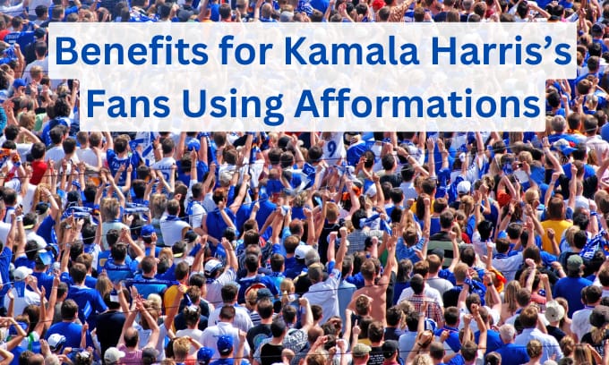 Benefits for Kamala Harris's Fans Using Afformations