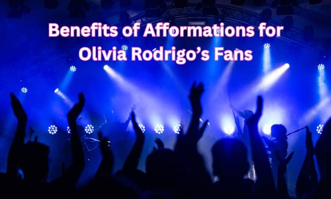 Benefits of Afformations for Olivia Rodrigo's Fans