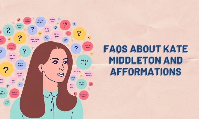 Faq's About Kate Middleton and Afformations