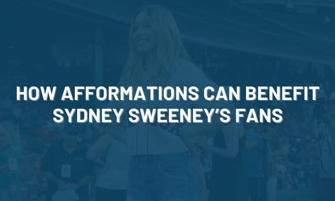How Afformations Can Benefit Sydney Sweeney's Fans
