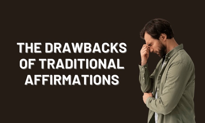 The Drawbacks of Traditional Affirmations