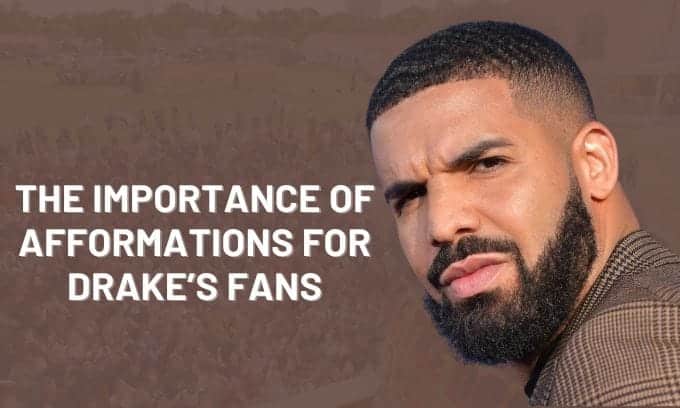 The Importance of Afformations For Drake's Fans