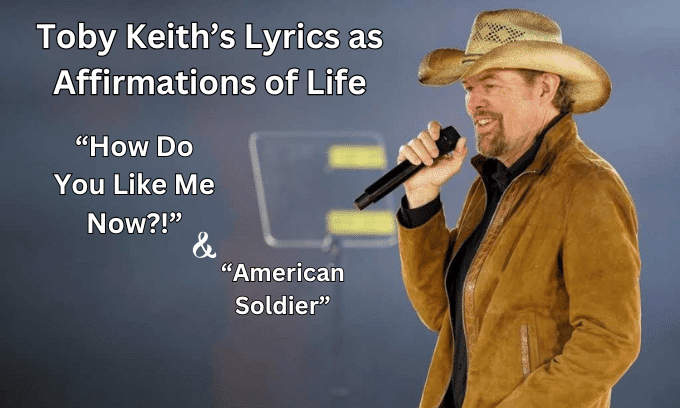 Toby Keith's Lyrics as Affirmations of Life