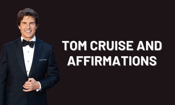 Tom Cruise and Affirmations