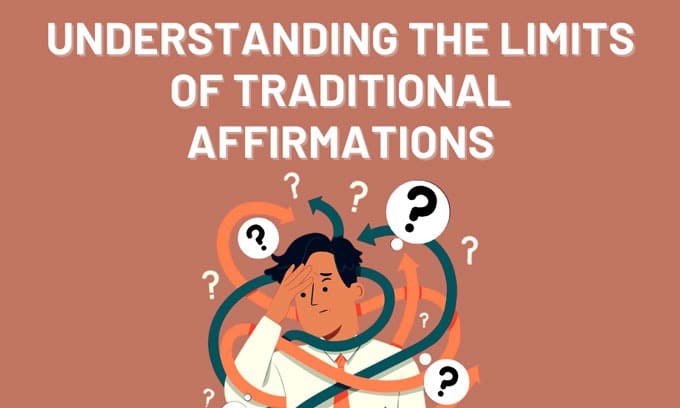Understanding The Limits of Traditional Affirmations