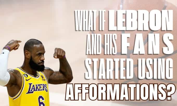 What If LeBron and His Fans Started Using Afformations?