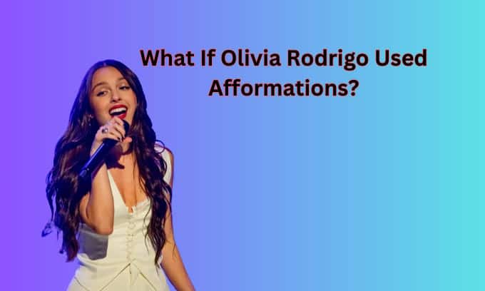 What If Olivia Rodrigo Used Afformations?