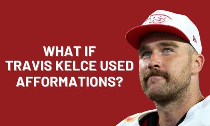 What If Travis Kelce Used Afformations?