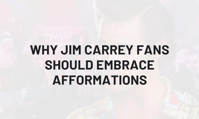 Why Jim Carrey Fans Should Embrace Afformations